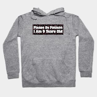 Please Be Patient I Am 9 Years Old Stickers, Bumper Sticker Hoodie